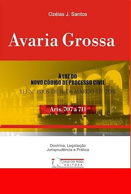 Avaria Grossa: Arts. 707 a 711 CPC